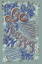 Poster with the inscription in English Be happy, motivation, lettering, handwritten. Folk motifs patterns leaves berries flowers.