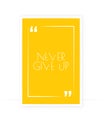 Never give up, vector. Positive quotes, affirmation. Wording, lettering. Scandinavian art design. Minimalist poster design