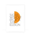 Success without effort is just illusion, vector. Wording design. Motivational, inspirational, life quotes