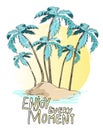 Poster with palms on the island and stylish lettering Enjoy every moment. Hand drawn tropic banner