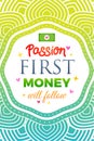 Poster Quote `Passion First - Money will follow