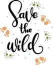 Poster with the quote Save the wild. Hand drawn calligraphy.