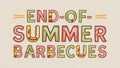 A poster that says end of summer barbeques with a bunch of different types, AI Royalty Free Stock Photo