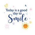 A poster that says Today is a good day to smile. Calligraphy.