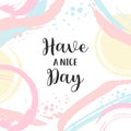 Poster with typography. Have a nice day Vector lettering design. Scrapbooking or journaling card with quote