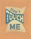 Poster vintage grunge vector dont touch me