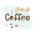 Poster with chocolate brown and caramel color lettering sign Fresh Coffee with steam and coffee beans in a turquois chalk