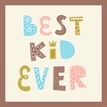 A poster with the words Best kid ever. Color vector illustration in a frame. Lettering hand drawn by hand isolated on white. Print Royalty Free Stock Photo