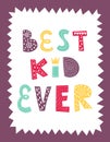 A poster with the words Best kid ever. Color vector illustration in a frame. Lettering hand drawn by hand isolated on white. Print Royalty Free Stock Photo