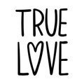Poster with the words-True Love. Decorative text design element for Valentine`s Day. Simple hand lettering illustration isolated Royalty Free Stock Photo