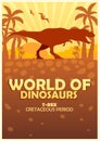 Poster World of dinosaurs. Prehistoric world. T-rex. Cretaceous period.