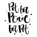 Pot for the Peace. Peace for the Pot - Weed legalize hand drawn modern calligraphy phrase