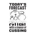 Pottery Quote and saying good for cricut. today is forecast pottery with a chance of cussing