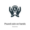 Pound coin on hands vector icon on white background. Flat vector pound coin on hands icon symbol sign from modern business