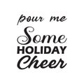 pour me some holiday cheer black letter quote
