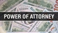 Power Of Attorney text Concept Closeup. American Dollars Cash Money,3D rendering. Power Of Attorney at Dollar Banknote. Financial Royalty Free Stock Photo