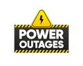 Power outages label. Warning sign of high voltage. Badge with lightning bolt. Vector illustration. Royalty Free Stock Photo