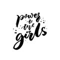 Power to the girls. Feminism slogan for apparel and posters.