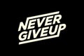 Never Give Up Motivational Typography Royalty Free Stock Photo