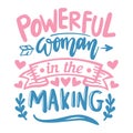 Powerful woman in the making, Motivational Typography Design. Royalty Free Stock Photo