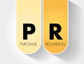 PR - Purchase Requisition acronym, business concept background