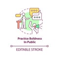Practice boldness in public concept icon