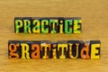 Practice gratitude daily be grateful help appreciate people