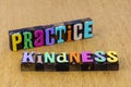Practice kindness be kind self awareness healing spiritual mind body meditation