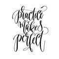 Practice makes perfect - hand lettering text positive quote