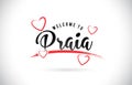 Praia Welcome To Word Text with Handwritten Font and Red Love He