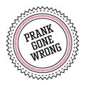 PRANK GONE WRONG stamp isolated on white