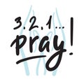 321 Pray - inspire and motivational religious quote. Hand drawn beautiful lettering. Print Royalty Free Stock Photo