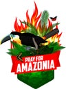 Pray for Amazonia - Save Jungle Rainforest - Deforestation Concept Vector Illustration emblem with toucan and butterflies