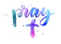 Pray calligraphy on watercolor splash with cross Royalty Free Stock Photo