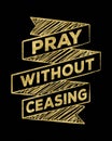 Pray without ceasing Royalty Free Stock Photo