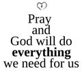 Pray and God will do everything we need for us - inspire motivational religious quote. Hand drawn beautiful lettering. Print for i Royalty Free Stock Photo