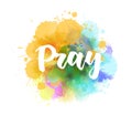 Pray - lettering on watercolor splash Royalty Free Stock Photo