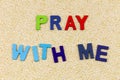 Pray with me religion faith prayer forgiveness forgive Royalty Free Stock Photo