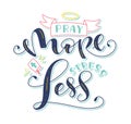 Pray more stress less - lettering with doodle elements, Holy Writ, halo - colored vector illustration isolated on white Royalty Free Stock Photo