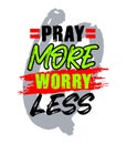 Pray more worry less, motivational quote Royalty Free Stock Photo