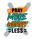 Pray more worry less, motivational quote typography Royalty Free Stock Photo