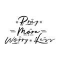 Pray more worry less motivational quotes Royalty Free Stock Photo