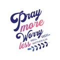 Pray more worry less. Typography Bible Scripture card Design poster. Royalty Free Stock Photo