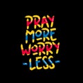 Pray more worry less typography Royalty Free Stock Photo