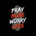 Pray more worry less typography quote Royalty Free Stock Photo