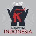 Pray for Palu Sulawesi Indonesia.