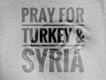 PRAY FOR TURKEY AND SYRIA