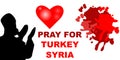 Pray for Turkey and Syria Earthquake disaster victims Save life. Support and show solidarity with the Turkish and Syrian people.