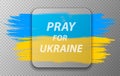 Pray for Ukraine. Ukraine flag praying concept. Transparent glass square card design. Realistic glass morphism. Vector