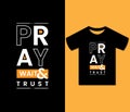 Pray wait trust typography t shirt design. Typography t shirt design.